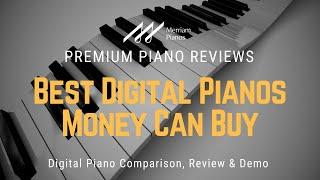 ﻿ The Best Digital Pianos Money Can Buy: Yamaha, Kawai, Roland & More! ﻿