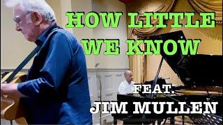"(How Little It Matters) How Little We Know" - Jim Mullen, Terence Collie, Nick Lenner-Webster