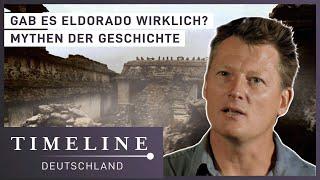 Doku: Die Suche nach Eldorado | Mehr als eine Legende? | Timeline Deutschland