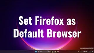 how to set firefox as default browser on windows 10/11