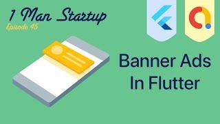 (Ep 45) Flutter: Setup AdMob Banner Ads - In Widget Tree