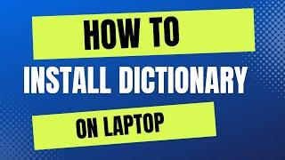 How to install a dictionary on Laptop or Pc