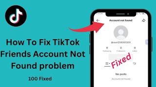 How To Fix TikTok Account Not Found/ Account Not Found / How To Fix Account Not Found on TikTok 2024