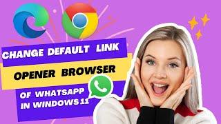 how to change default browser open link  in Windowsw 11?