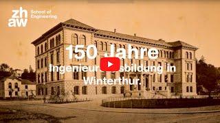 Jubiläumsfilm 150 Jahre ZHAW School of Engineering