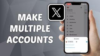 How to Make Multiple Accounts on X (Twitter)