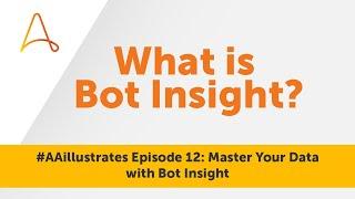 Bot Insight: Master Your RPA Data | #AAillustrates Episode 12