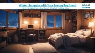 Winter Snuggles with Your Loving Boyfriend ASMR [M4A] [Sleep Aid] [Cuddling] [Cozy] [Rain Ambience]