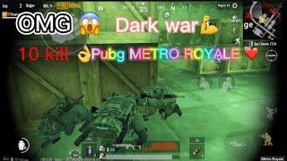 Dark war  10 kill  Pubg METRO ROYALE ️