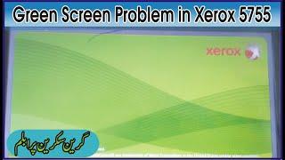 How To Solve Green Screen Problem in Xerox 5755/5775....Hindi/Urdu