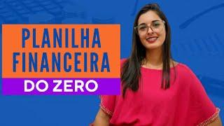 Como fazer uma Planilha de Controle Financeiro Pessoal | PASSO A PASSO DO ZERO