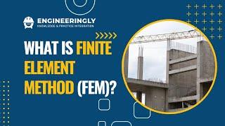 What is Finite Element Method? | Basics of FEM for Structural Analysis