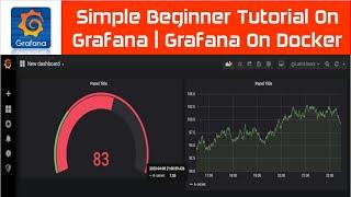 Simple Beginner Tutorial On Grafana | Grafana On Docker