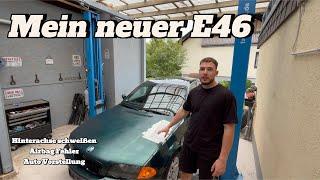 Mein 2ter E46 für 600Euro in 3Wochen | Hinterachse Schweißen | Airbag Probleme