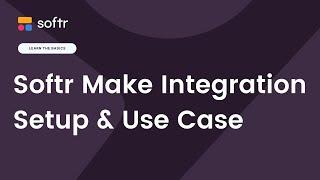 Softr Make Integration - Setup & Use Case