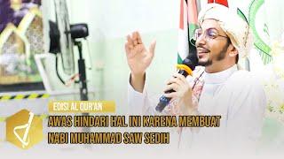 Awas hindari hal ini karena membuat Nabi Muhammad SAW sedih - Al Ustadz Muhammad bin Alwi Al Haddad