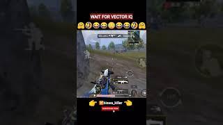 wait for vector iq | 999 + iq | pubg funny video #shorts #bgmi #pubg #biswakiller