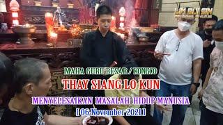 Maha Guru Besar/Kong Co THAY SIANG LO KUN Menyelesaikan Masalah Hidup Manusia 06 November 2021