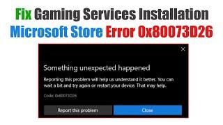 Fix Gaming Services Installation Microsoft Store Error 0x80073D26