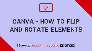 Canva - How to flip and rotate elements