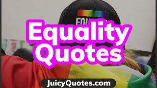 Top 15 Equality Quotes and Sayings 2020 - (Equal Rights & Human Rights)