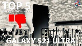 Top 5 Reasons you SHOULD NOT buy S21 Ultra!