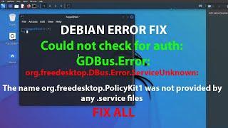LINUX ERROR FIX: Could not check for auth: GDBus.Error:org.freedesktop.DBus.Error.ServiceUnknown: