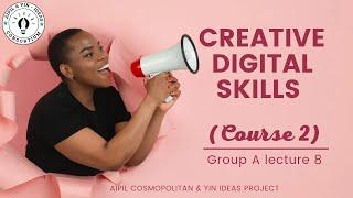 CREATIVE DIGITAL SKILLS (lecture 8)