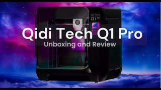 Qidi Tech Q1 Pro Unboxing and Printer Review