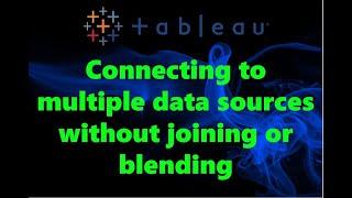 Tableau Tutorial - Connecting to Multiple Data Sources Without Joining or Blending in Tableau