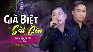 Giã Biệt Sài Gòn - Dương Nguyên Tâm & Lâm Minh | Song Ca Giọng Hát Ai Từng Nghe Sẽ Nhớ Mãi