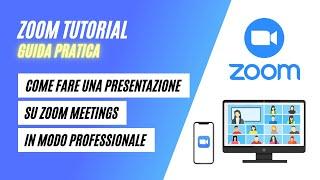 Come Fare una Presentazione su Zoom Meetings in Modo Professionale - Zoom Tutorial Italiano