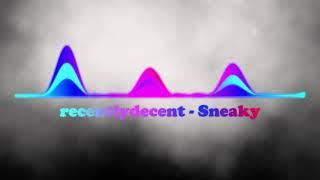 recentlydecent - Sneaky (Free To Use Music || No Copyright)