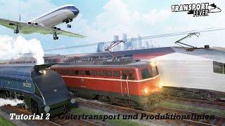 Transport Fever - Tutorial 2 - Gütertransport und Produktionslinien [Deutsch | Erakol | Gameplay]