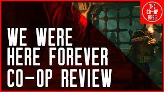 We Were Here Forever Co-Op Review | Okay But Not For Us