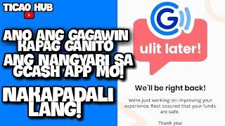 ULIT LATER! WE'LL BE RIGHT BACK | PAANO AYUSIN ANG GANITONG ISSUE SA GCASH APP