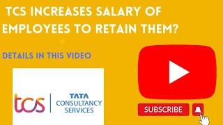 Does TCS increase salary to retain their employee? TCS retention policy