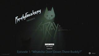 FamilyGeekery Plays Stray - Episode 1