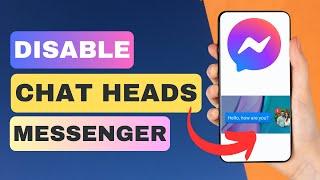 How To Disable Chat Heads On Messenger