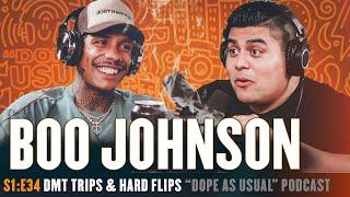 DMT Trips & Hard Flips w/ Boo Johnson | Hosted By Dope As Yola