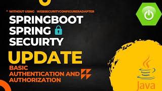 Spring Security Update | Basic Authentication Authorization | Without WebSecurityConfigurerAdapter