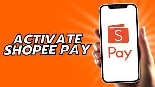 How To Activate Shopee Pay