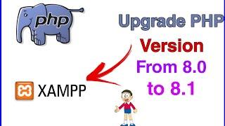 How to upgrade php version 8.0 to 8.1 in Xampp Server