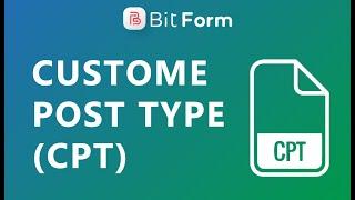 Custom Post Type (CPT) Integration With WordPress Form - Bit Form