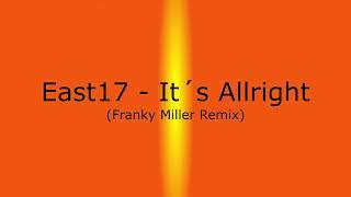 East 17 - It´s Alright (Franky Miller Remix)