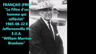 FRN 1965 08 22 E "Le Filtre d’un homme qui réfléchit" Jeffersonville IN. "William Marrion Branham"