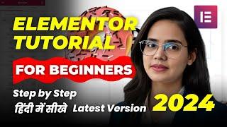 Elementor Beginners 2024 in Hindi || Tutorial For Beginners | Latest Version Scratch to Advanced #1