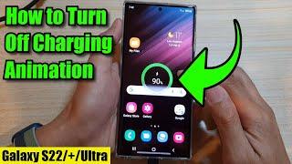 Galaxy S20/S21/22: How to Turn Off Charging Animation