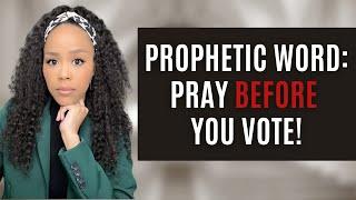 PROPHETIC WARNING! PRAY BEFORE YOU VOTE THIS ELECTION! | PRAYER AND WORSHIP | PROPHETIC WORD!