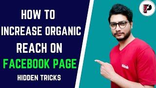 HOW TO INCREASE ORGANIC REACH ON FACEBOOK PAGE HIDDEN TRICKS